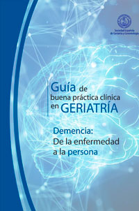 Guía de buena práctica clínica en Geriatría: Demencia: 
De la enfermedad
 
a la persona
