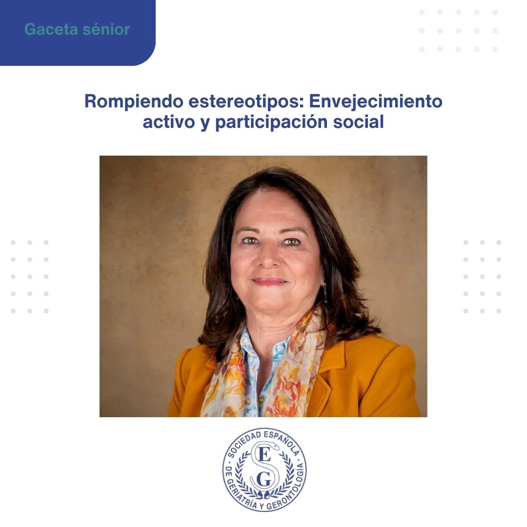 <p>GACETA SENIOR. ROMPIENDO ESTEREOTIPOS: ENVEJECIMIENTO ACTIVO Y PARTICIPACIÓN SO