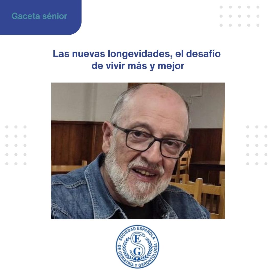 <p>GACETA SENIOR: LAS NUEVAS LONGEVIDADES, EL DESAFÍO DE VIVIR MÁS Y MEJOR</p>