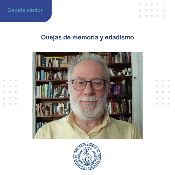 <p>GACETA SÉNIOR: QUEJAS DE MEMORIA Y EDADISMO</p>