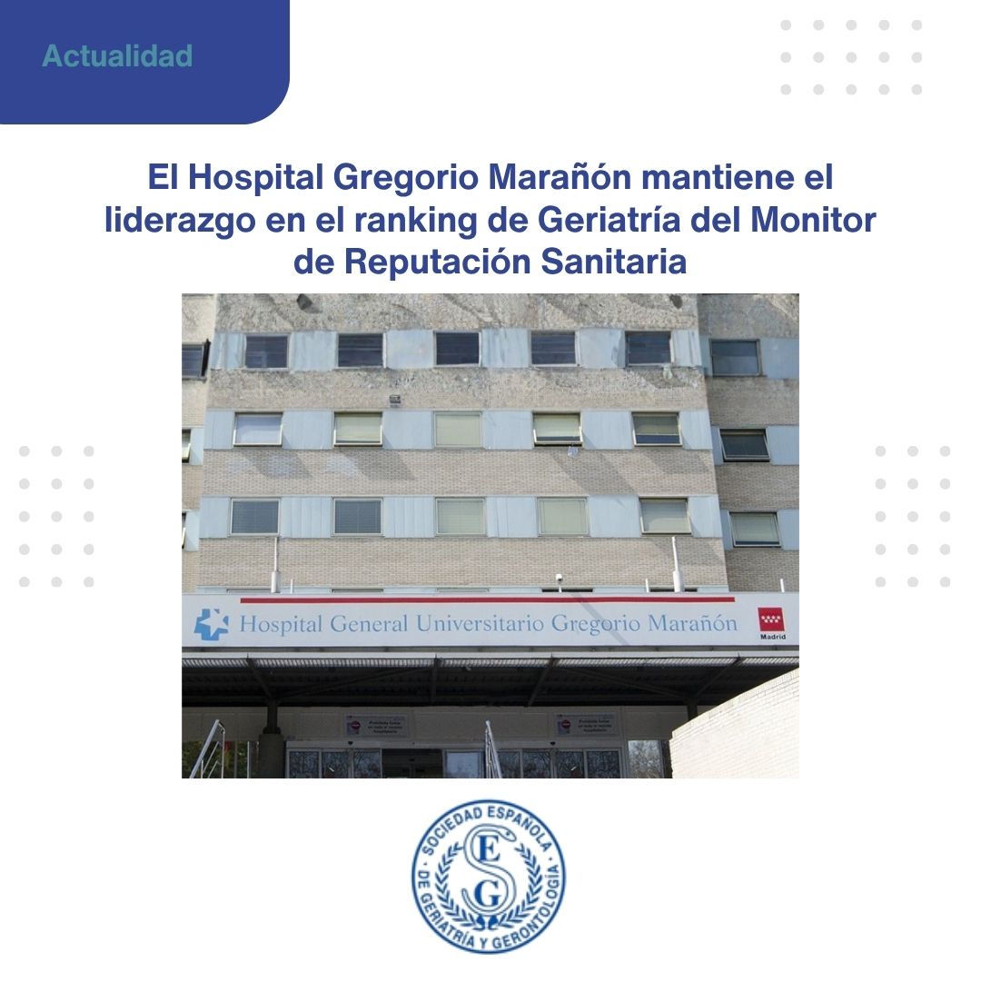 <p>El Hospital Gregorio Marañón mantiene el liderazgo en el ranking de Geriatrí